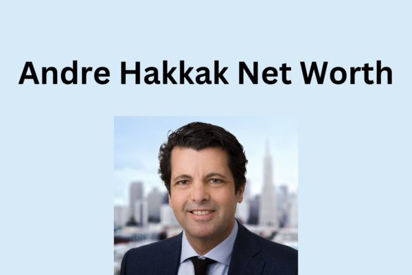 Andre Hakkak Net Worth Exploring His Wealth and Achievements