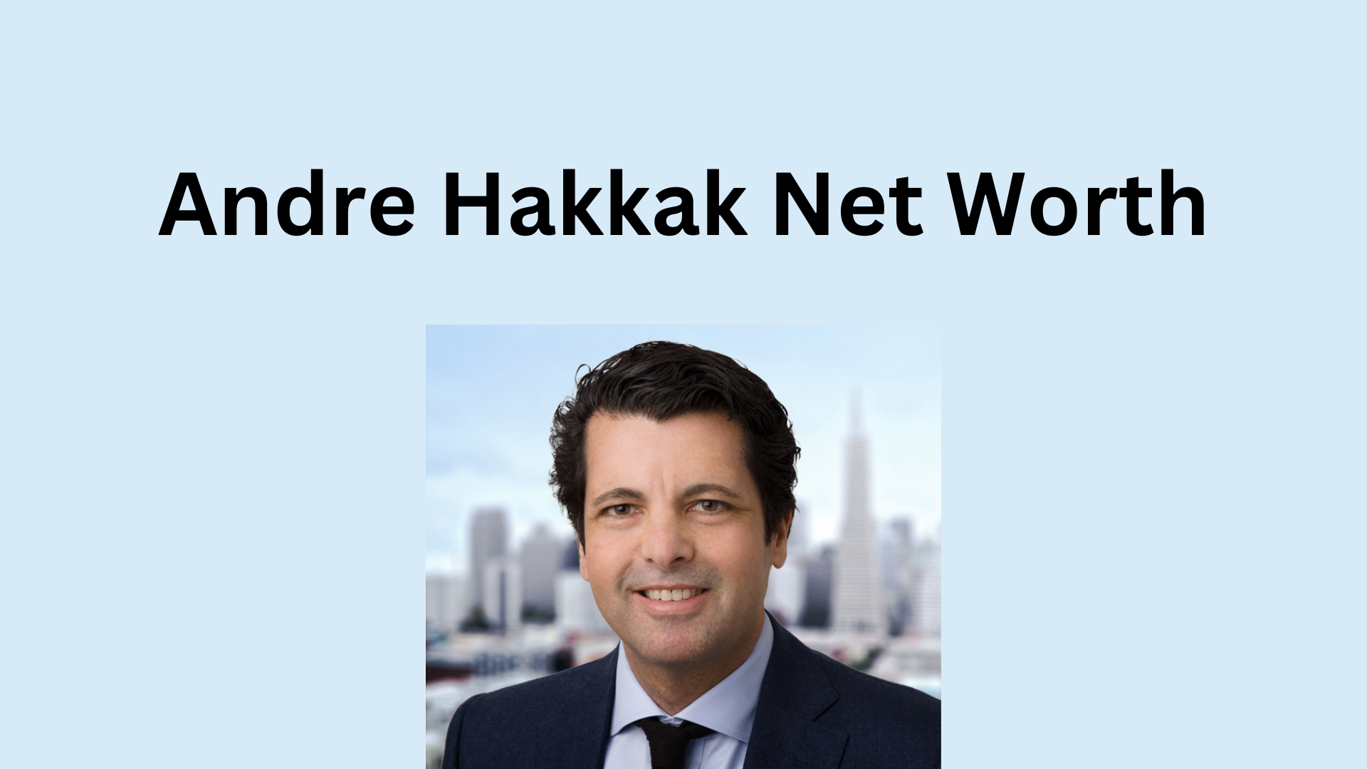 Andre Hakkak Net Worth Exploring His Wealth and Achievements