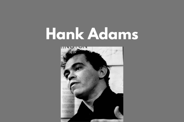 Hank Adams A Native American Rights Activist and Visionary