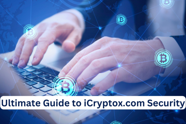 Ultimate Guide to iCryptox.com Security Ensuring Your Crypto is Safe